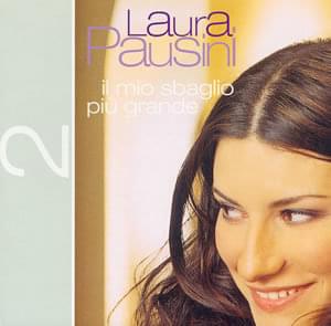 Il mio sbaglio più grande - Laura Pausini