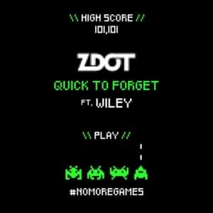 Quick To Forget - Zdot (Ft. Wiley)