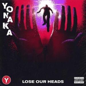 Lose Our Heads - YONAKA