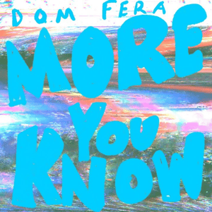 More You Know - Dom Fera