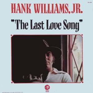 The Last Love Song - Hank Williams Jr.