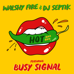 Hot (Bam Bam) - Busy Signal, Walshy Fire & DJ Septik