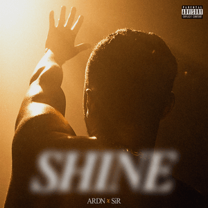 SHINE - ARDN (Ft. SiR)