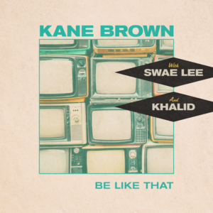 Be Like That - Kane Brown, Swae Lee & Khalid