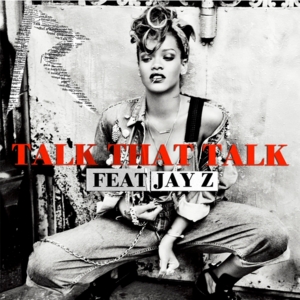 Talk That Talk (Remix) - Rihanna (Ft. JAY-Z & Rick Ross)