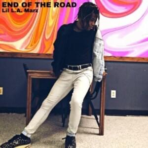 End Of The Road - Lil L.A. Marz