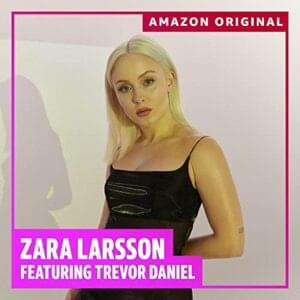 I Need Love (Remix) - Zara Larsson (Ft. Trevor Daniel)