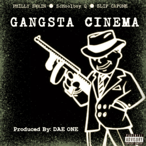 Gangsta Cinema - Philly Swain (Ft. ScHoolboy Q & Slip Capone)