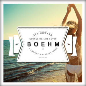 I Forget Where We Were - Boehm (Ft. George Ogilvie)