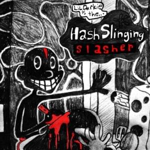 HASH SLINGING SLASHER - Lil Darkie