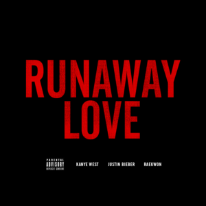 Runaway Love (Remix) - Justin Bieber (Ft. Kanye West & Raekwon)