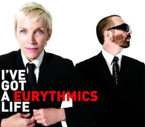 I’ve Got a Life - Eurythmics