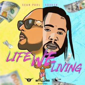 Life We Living - SQUASH (Ft. Sean Paul)