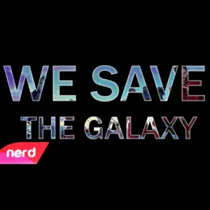 We Save the Galaxy - NerdOut