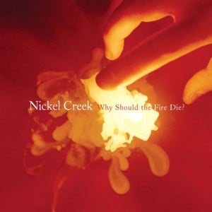 Somebody More Like You - Nickel Creek