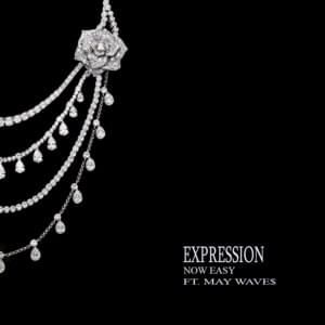 EXpressioN - NOW EASY (Ft. May Wave$)