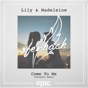 Come to Me (Ofenbach Remix) - Lily & Madeleine