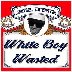 White Boy Wasted - Jamie Drastik