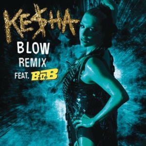 Blow (Remix) - Kesha (Ft. B.o.B)