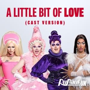 A Little Bit of Love (Cast Version) - RuPaul (Ft. Bimini (UK), The Cast of RuPaul's Drag Race UK, Season 2, Ellie Diamond, Lawrence Chaney & Tayce)