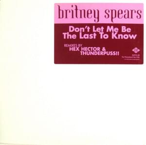 Don’t Let Me Be the Last to Know (Hex Hector Radio Mix) - Britney Spears