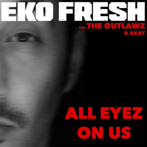 All Eyez on Us - Eko Fresh (Ft. Outlawz)