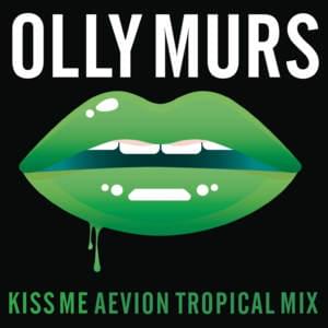 Kiss Me (Aevion Tropical Mix) - Olly Murs