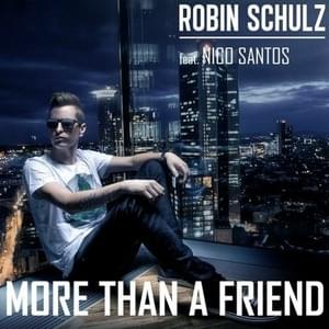 More Than a Friend - Robin Schulz (Ft. Nico Santos)