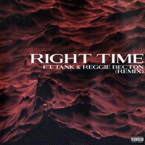 Right Time (Remix) - Ye Ali (Ft. Reggie Becton & Tank)