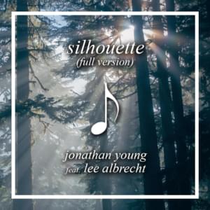 Silhouette - Jonathan Young (Ft. Lee Albrecht)