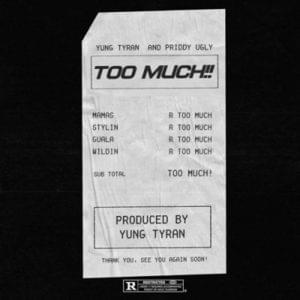 Too Much - Yung Tyran (Ft. Priddy Ugly)