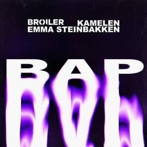 BAP - Broiler (Ft. Emma Steinbakken & Kamelen)