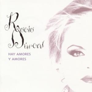 Hay Amores y Amores - Rocío Dúrcal