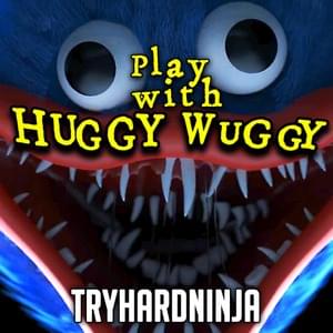 Play With Huggy Wuggy - TryHardNinja (Ft. DHeusta)