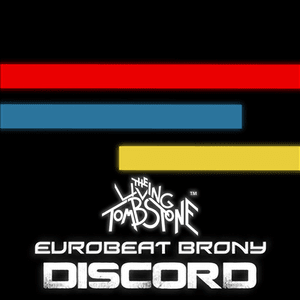 Discord - The Living Tombstone (Ft. Eurobeat Brony)