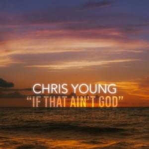 If That Ain’t God - Chris Young