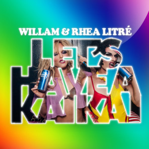 Let’s Have a KaiKai - Willam (Ft. Rhea Litre)