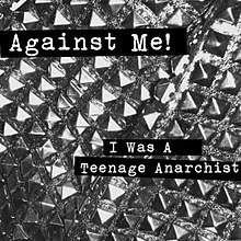 I Was a Teenage Anarchist - Against Me!