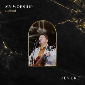 My Worship (Live) - REVERE, Leeland & Lee University Singers