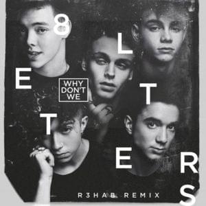 8 Letters (R3HAB Remix) - Why Don't We (Ft. R3HAB)