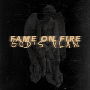 God’s Plan - Fame on Fire