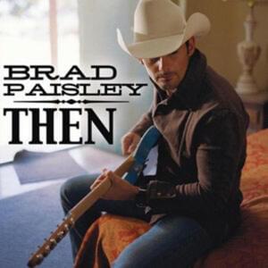 Then - Brad Paisley