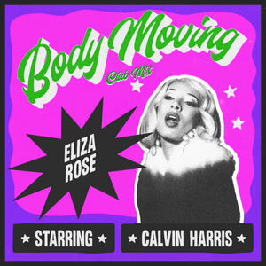 Body Moving (Club Mix) - Eliza Rose & Calvin Harris