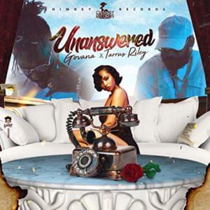 UNANSWERED - Govana (Ft. Tarrus Riley)