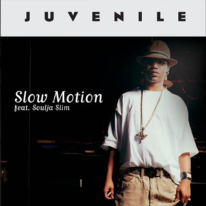 Slow Motion - Juvenile (Ft. Soulja Slim)