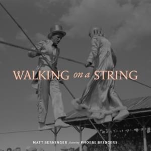 Walking on a String (Alt Version) - Matt Berninger (Ft. Phoebe Bridgers)