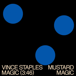 MAGIC - Vince Staples & Mustard