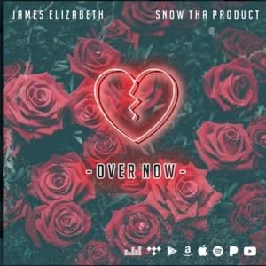 Over Now - James Elizabeth (Ft. Snow Tha Product)