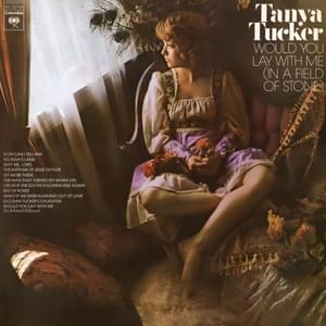 Would You Lay with Me (In a Field of Stone) - Tanya Tucker