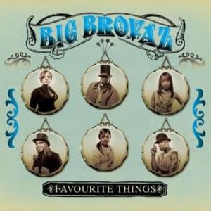 Favourite Things - Big Brovaz